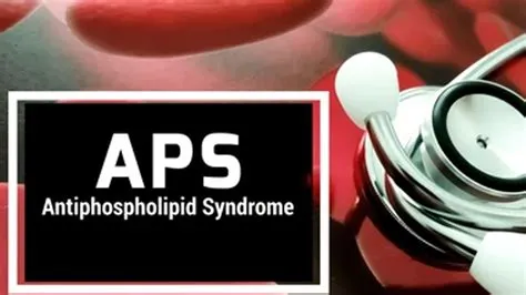 एंटीफॉस्फोलिपिड सिंड्रोम (Antiphospholipid Syndrome - APS)
