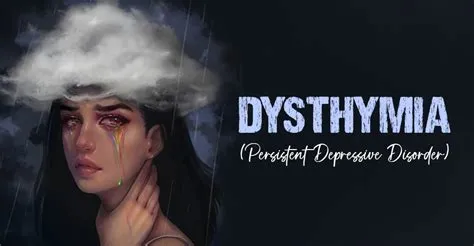 डिस्थीमिया (Dysthymia - Persistent Depressive Disorder)
