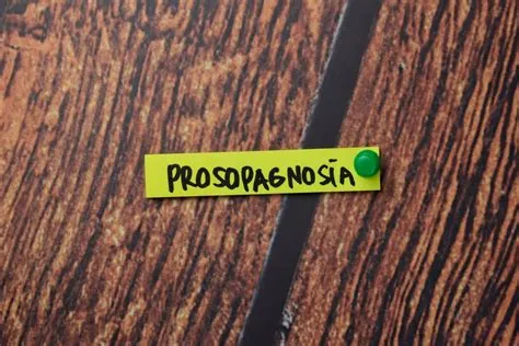 प्रोसोपैग्नोसिया (Prosopagnosia - चेहरों को पहचानने की अक्षमता)