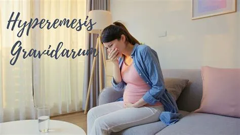 हाइपरमेसिस ग्रेविडेरम (Hyperemesis Gravidarum - गर्भावस्था में गंभीर उल्टी और मतली)
